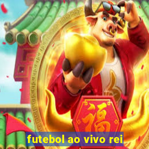 futebol ao vivo rei